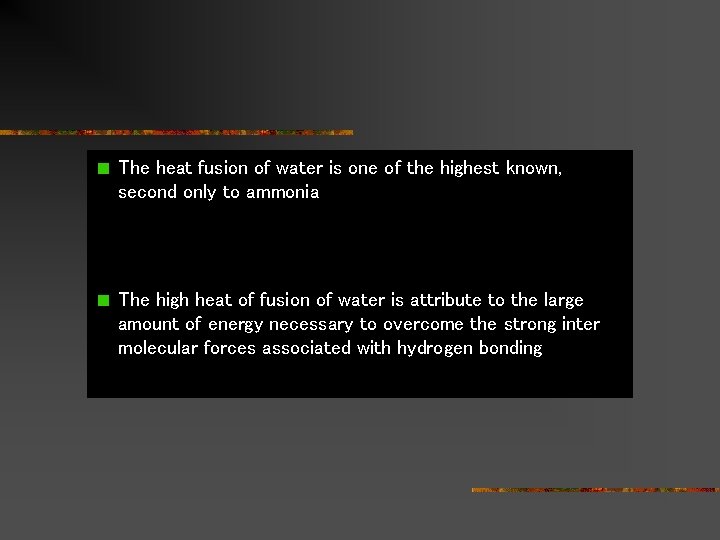 The heat fusion of water is one of the highest known, second only to