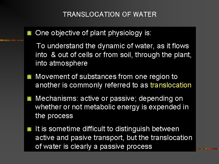 TRANSLOCATION OF WATER One objective of plant physiology is: To understand the dynamic of