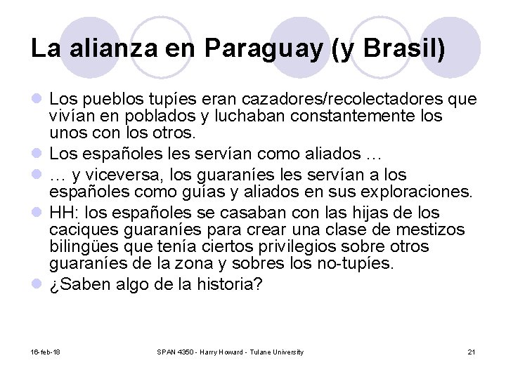 La alianza en Paraguay (y Brasil) l Los pueblos tupíes eran cazadores/recolectadores que vivían