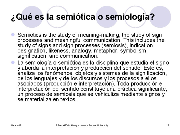 ¿Qué es la semiótica o semiología? l Semiotics is the study of meaning-making, the
