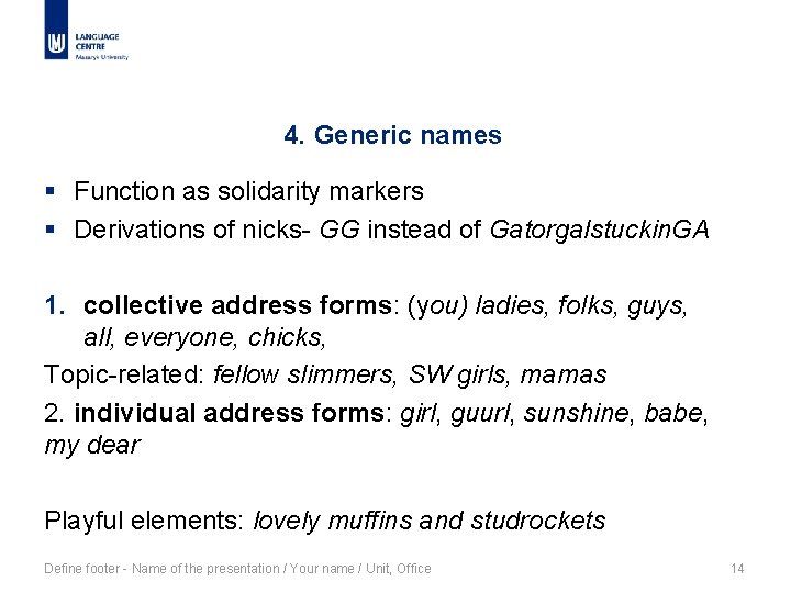 4. Generic names § Function as solidarity markers § Derivations of nicks- GG instead