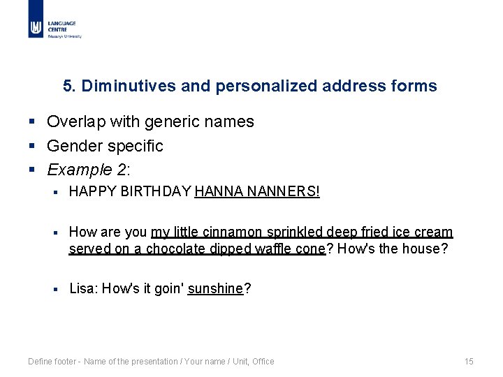 5. Diminutives and personalized address forms § Overlap with generic names § Gender specific