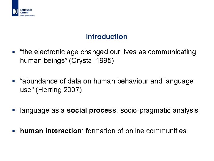 Introduction § “the electronic age changed our lives as communicating human beings” (Crystal 1995)