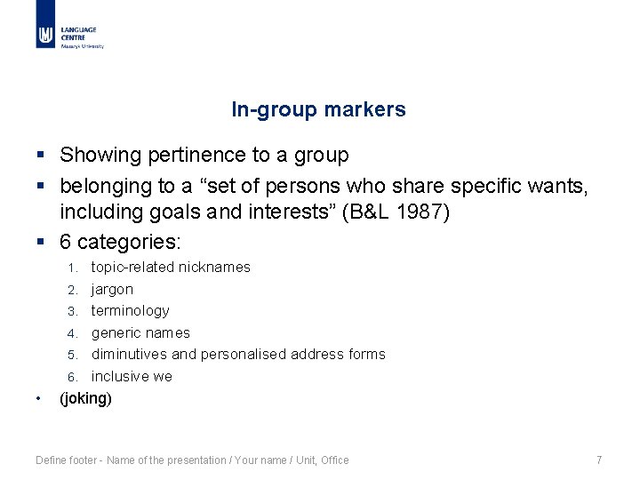 In-group markers § Showing pertinence to a group § belonging to a “set of