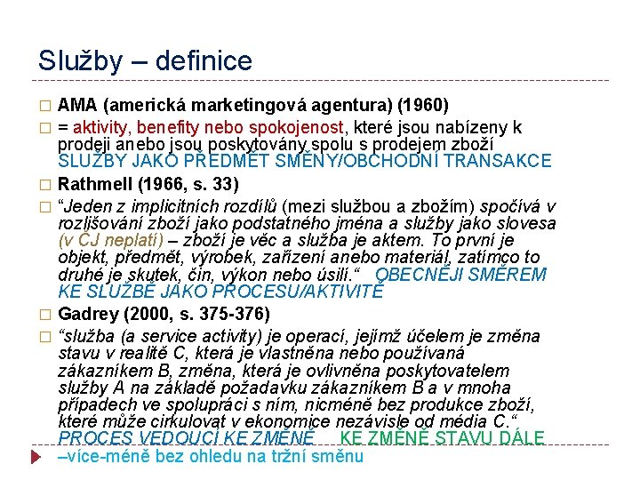 Služby – definice AMA (americká marketingová agentura) (1960) � = aktivity, benefity nebo spokojenost,