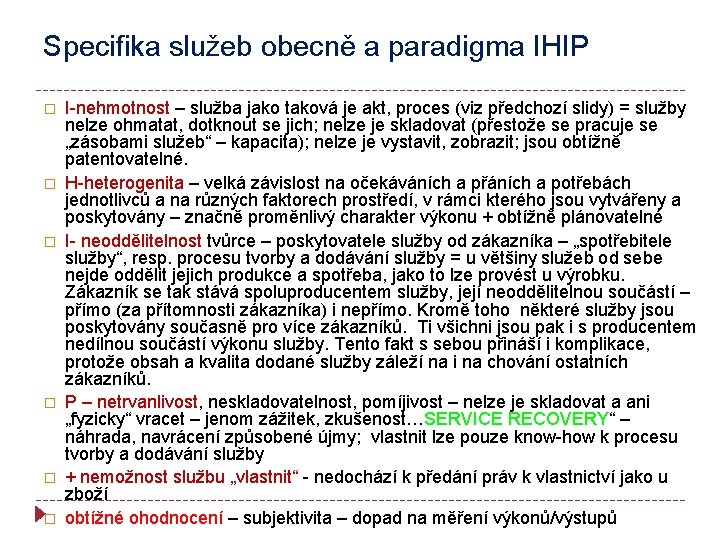 Specifika služeb obecně a paradigma IHIP � � � I-nehmotnost – služba jako taková