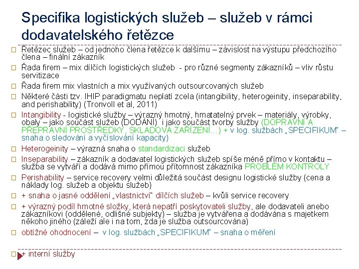 Specifika logistických služeb – služeb v rámci dodavatelského řetězce � Řetězec služeb – od