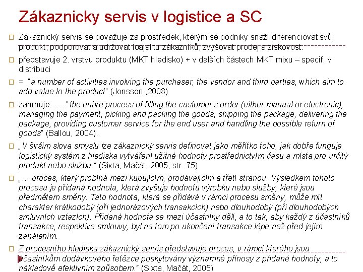 Zákaznicky servis v logistice a SC � Zákaznický servis se považuje za prostředek, kterým