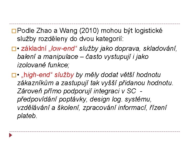 � Podle Zhao a Wang (2010) mohou být logistické služby rozděleny do dvou kategorií: