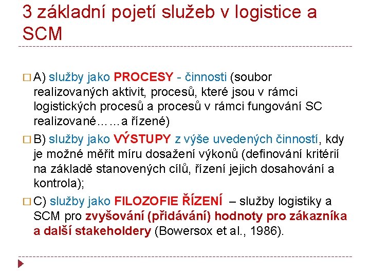 3 základní pojetí služeb v logistice a SCM � A) služby jako PROCESY -