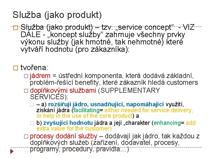 Služba (jako produkt) � Služba (jako produkt) – tzv. „service concept“ - VIZ DÁLE
