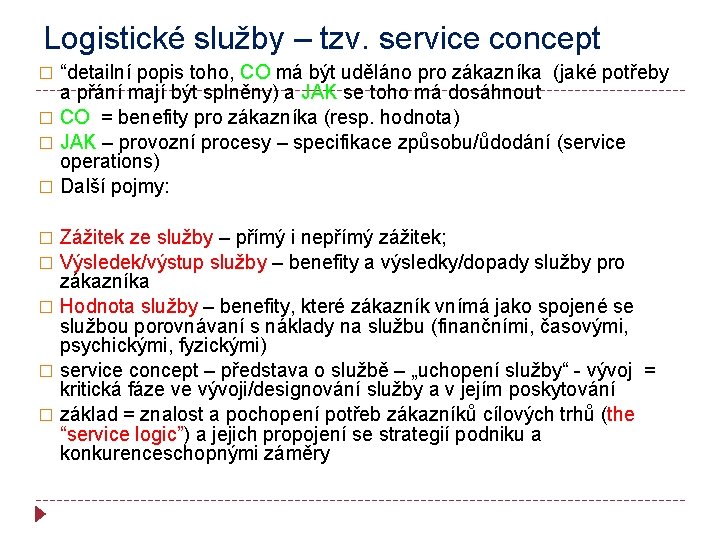 Logistické služby – tzv. service concept “detailní popis toho, CO má být uděláno pro