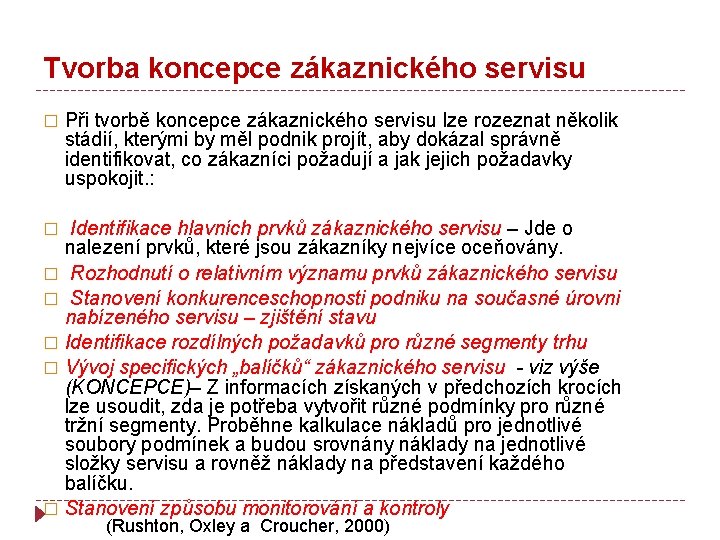 Tvorba koncepce zákaznického servisu � Při tvorbě koncepce zákaznického servisu lze rozeznat několik stádií,