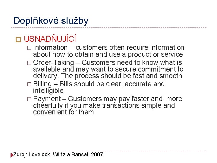 Doplňkové služby � USNADŇUJÍCÍ � Information – customers often require information about how to