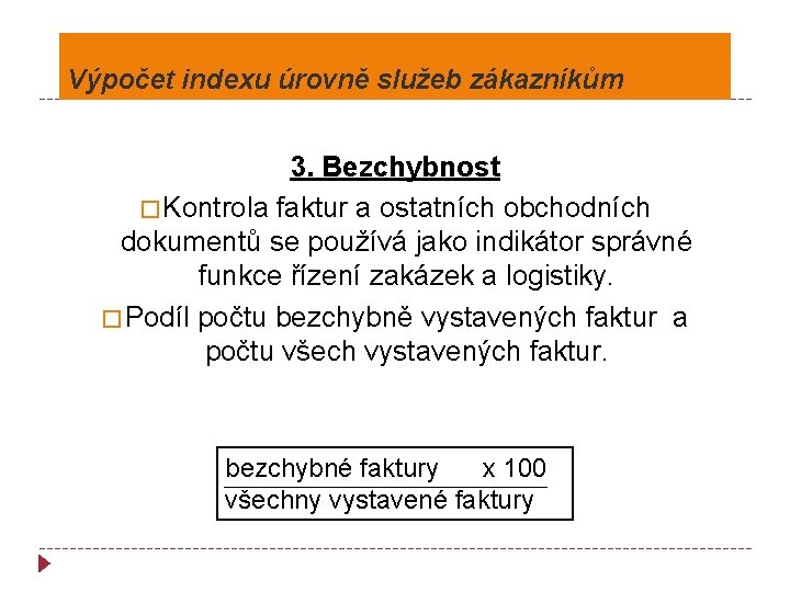 Výpočet indexu úrovně služeb zákazníkům 3. Bezchybnost � Kontrola faktur a ostatních obchodních dokumentů