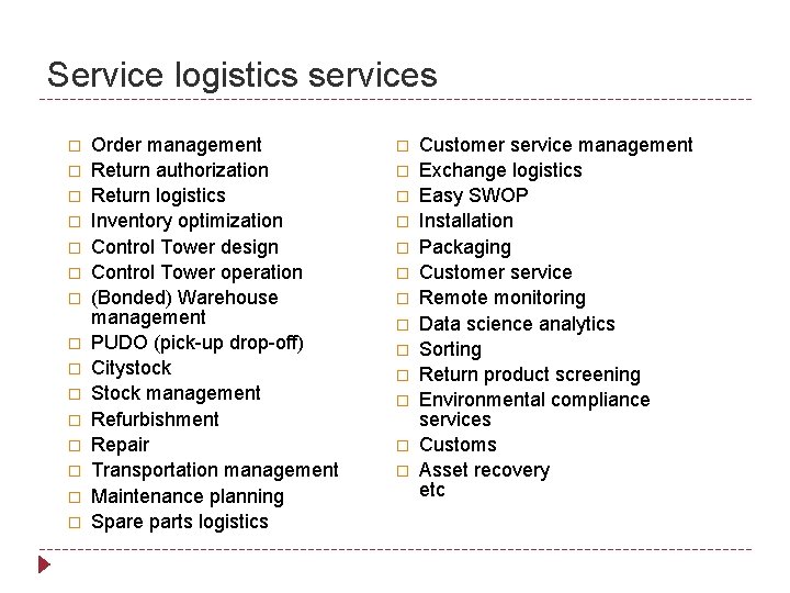 Service logistics services � � � � Order management Return authorization Return logistics Inventory