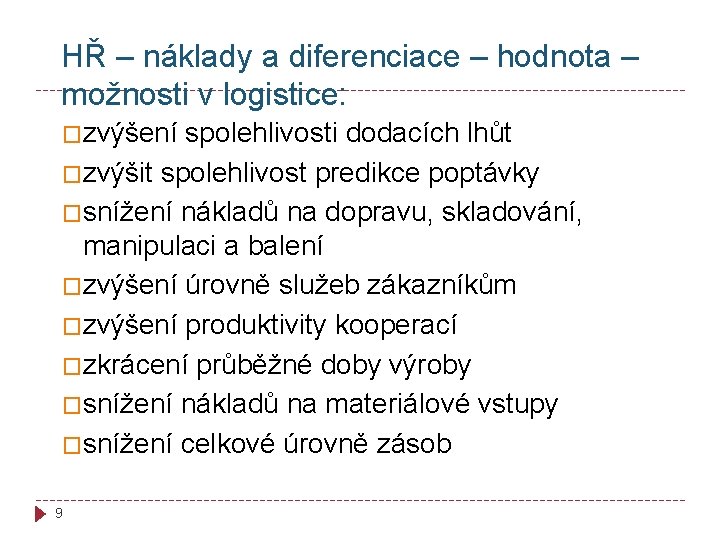 HŘ – náklady a diferenciace – hodnota – možnosti v logistice: �zvýšení spolehlivosti dodacích