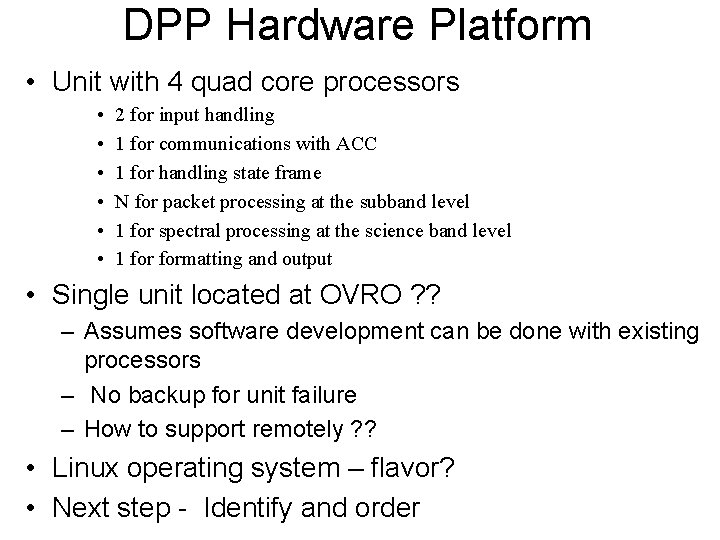 DPP Hardware Platform • Unit with 4 quad core processors • • • 2