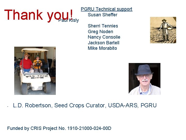 Thank you! PGRU Technical support Susan Sheffer Paul Kisly Sherri Tennies Greg Noden Nancy