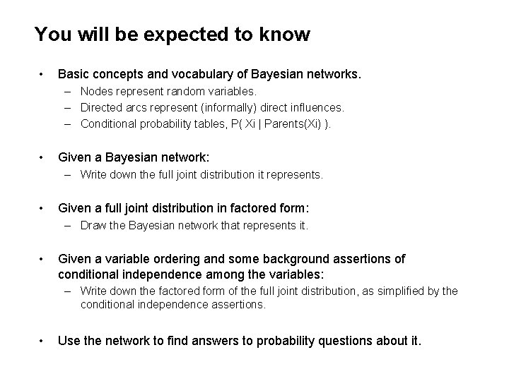 You will be expected to know • Basic concepts and vocabulary of Bayesian networks.