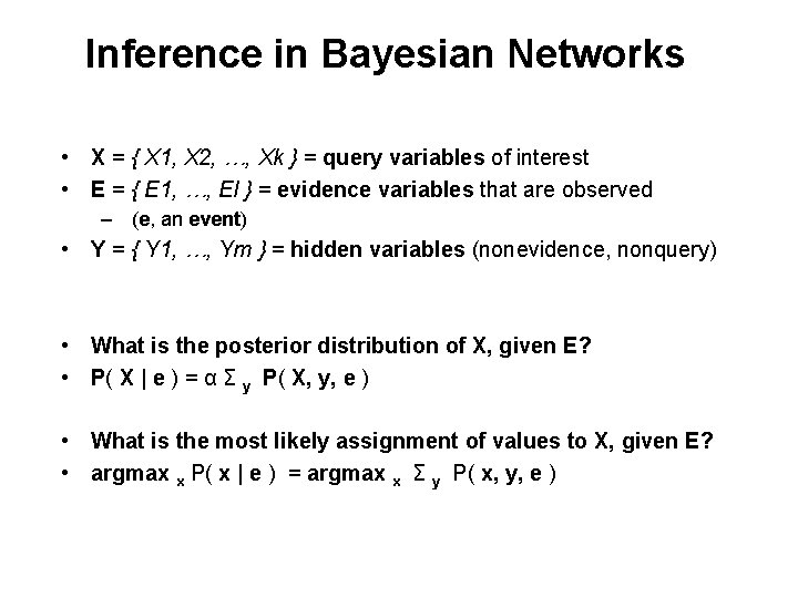 Inference in Bayesian Networks • X = { X 1, X 2, …, Xk