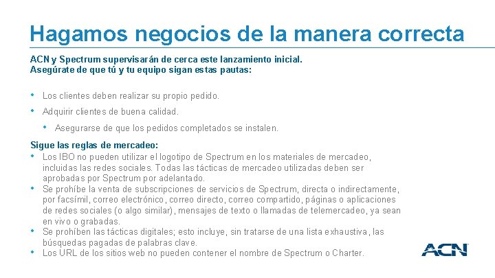 Hagamos negocios de la manera correcta ACN y Spectrum supervisarán de cerca este lanzamiento