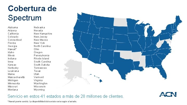 Cobertura de Spectrum Alabama Arizona California Colorado Connecticut Florida Georgia Hawaii* Idaho Illinois Indiana