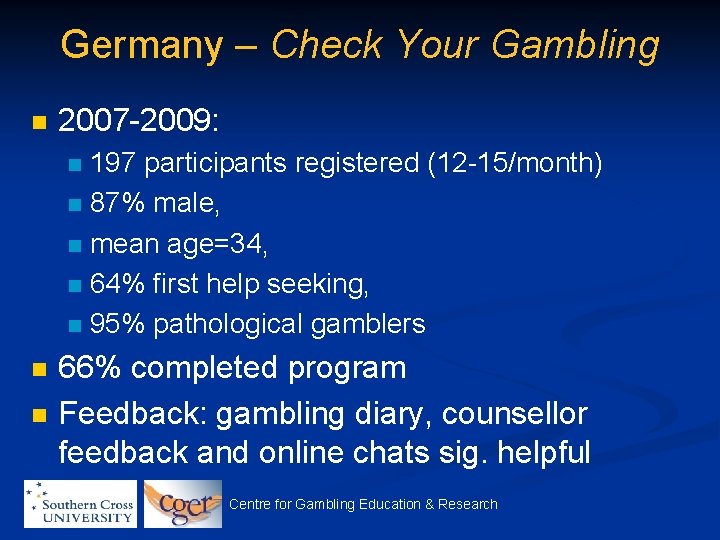 Germany – Check Your Gambling n 2007 -2009: 197 participants registered (12 -15/month) n