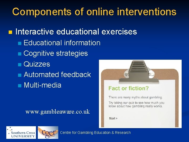 Components of online interventions n Interactive educational exercises Educational information n Cognitive strategies n