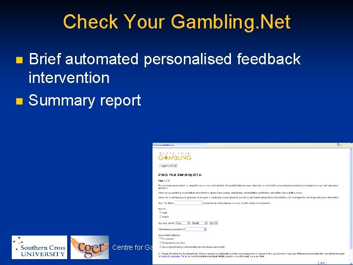 Check Your Gambling. Net n n Brief automated personalised feedback intervention Summary report Centre