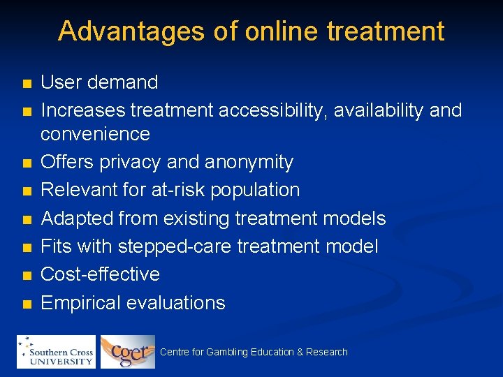 Advantages of online treatment n n n n User demand Increases treatment accessibility, availability