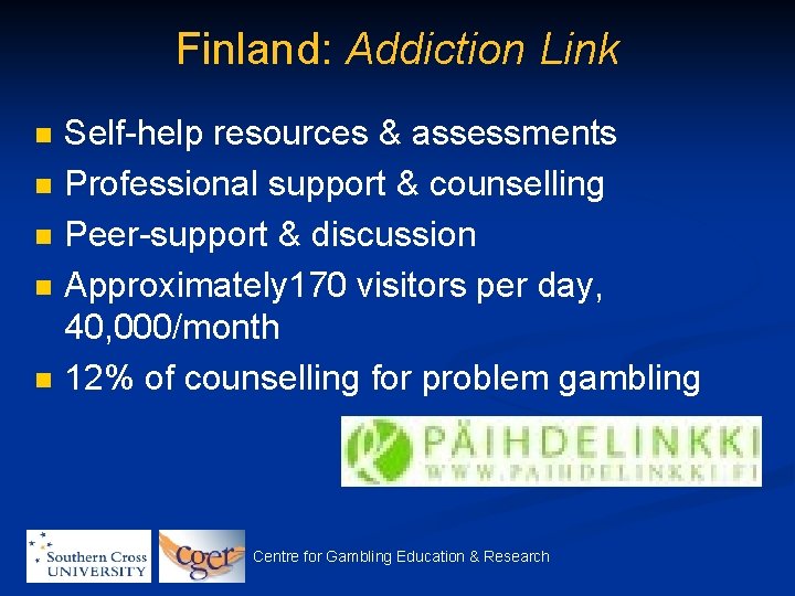 Finland: Addiction Link n n n Self-help resources & assessments Professional support & counselling