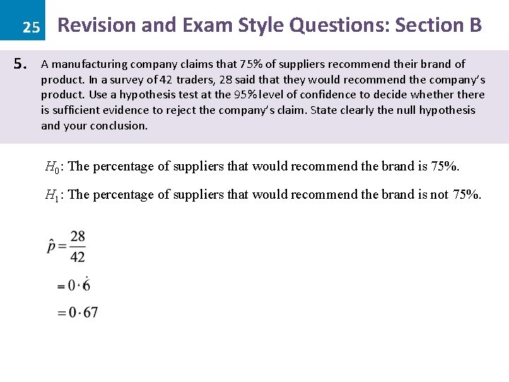 25 5. Revision and Exam Style Questions: Section B A manufacturing company claims that