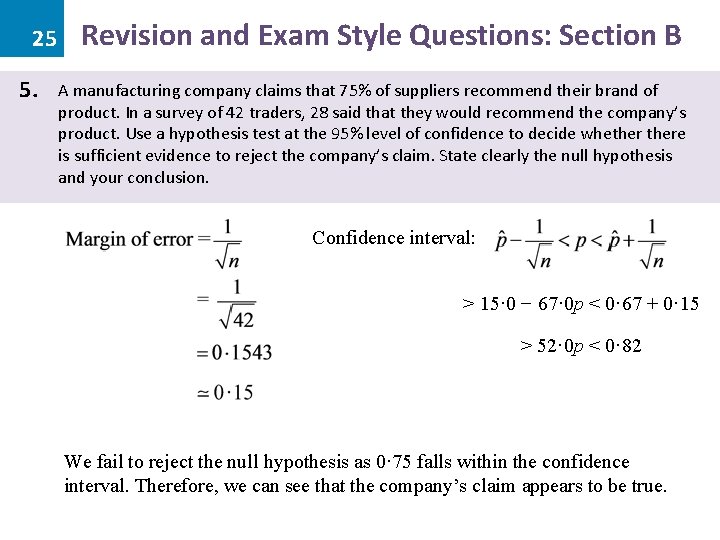 25 5. Revision and Exam Style Questions: Section B A manufacturing company claims that