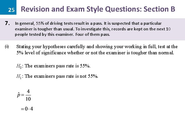 25 7. (i) Revision and Exam Style Questions: Section B In general, 55% of