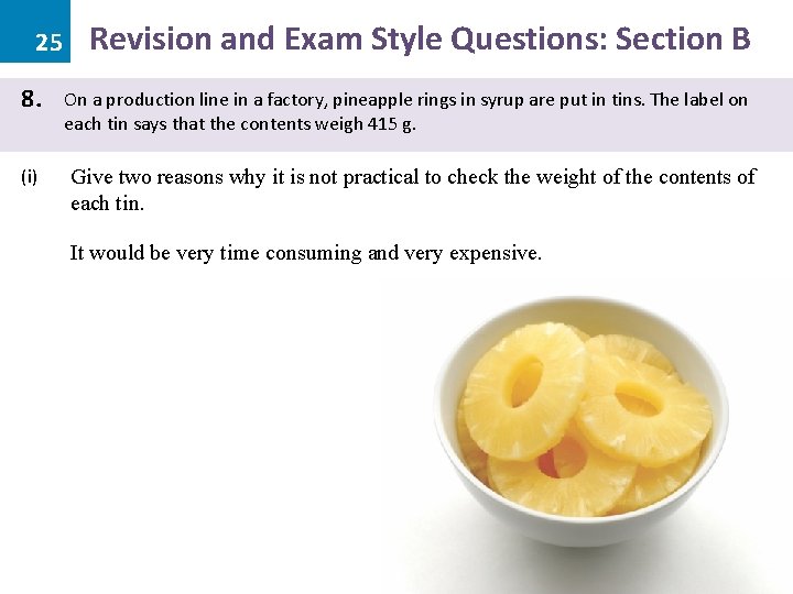 25 8. (i) Revision and Exam Style Questions: Section B On a production line