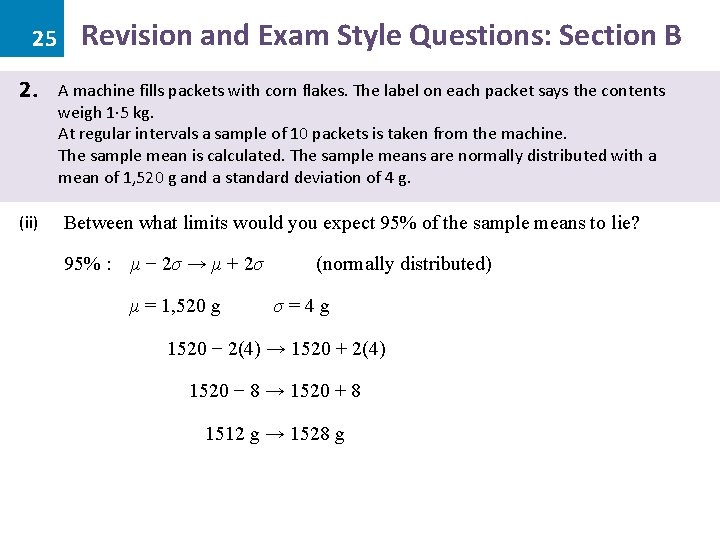 25 2. (ii) Revision and Exam Style Questions: Section B A machine fills packets