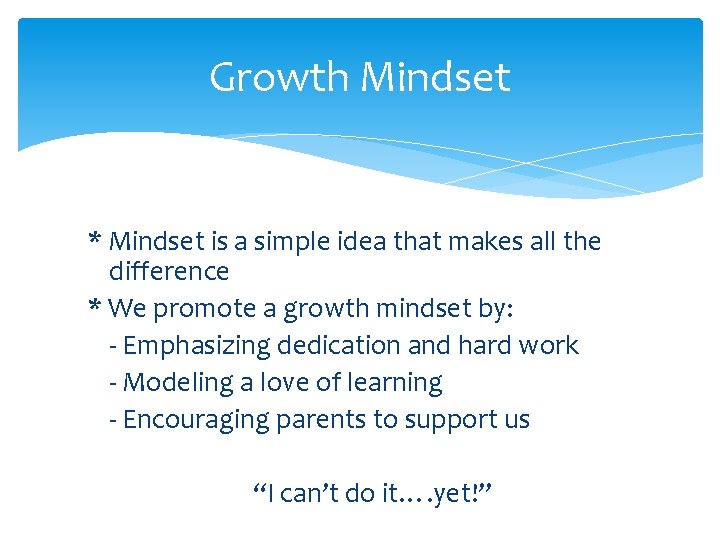 Growth Mindset * Mindset is a simple idea that makes all the difference *