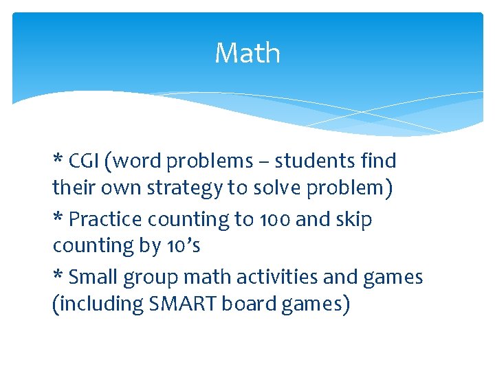 Math * CGI (word problems – students find their own strategy to solve problem)