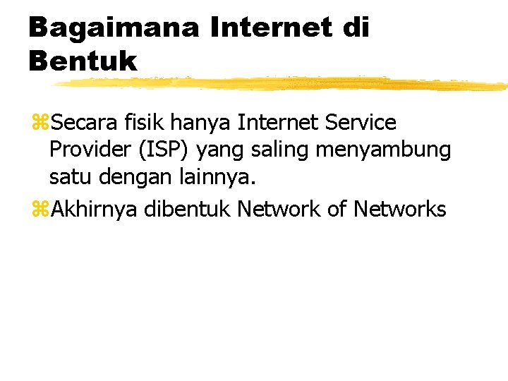 Bagaimana Internet di Bentuk z. Secara fisik hanya Internet Service Provider (ISP) yang saling