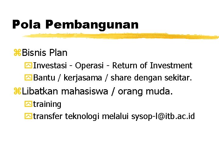 Pola Pembangunan z. Bisnis Plan y. Investasi - Operasi - Return of Investment y.