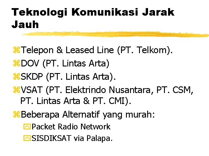 Teknologi Komunikasi Jarak Jauh z. Telepon & Leased Line (PT. Telkom). z. DOV (PT.