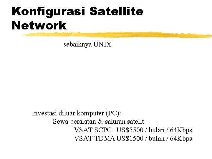 Konfigurasi Satellite Network sebaiknya UNIX Investasi diluar komputer (PC): Sewa peralatan & saluran satelit