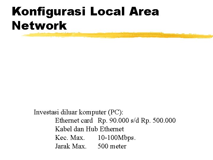 Konfigurasi Local Area Network Investasi diluar komputer (PC): Ethernet card Rp. 90. 000 s/d