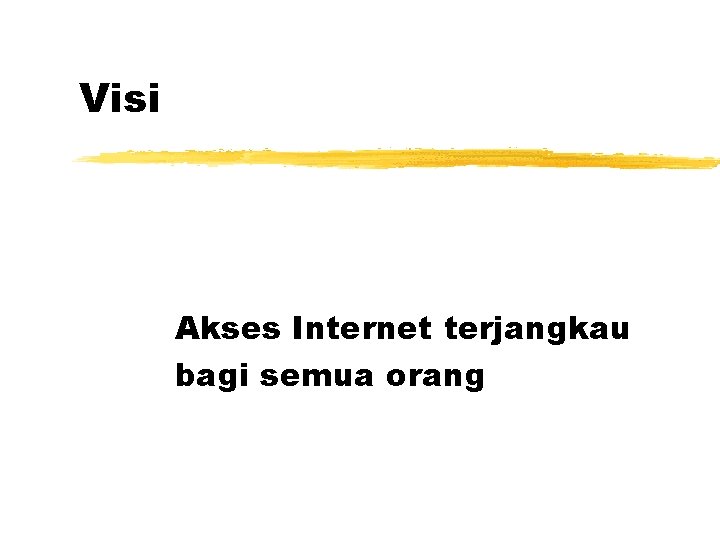 Visi Akses Internet terjangkau bagi semua orang 