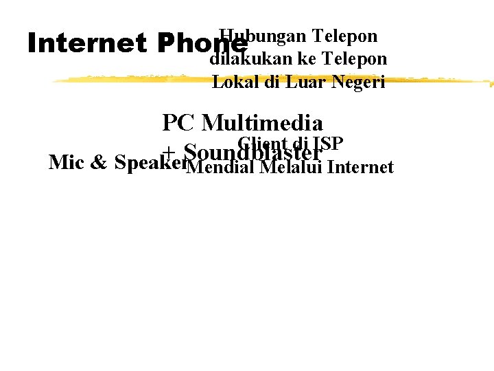 Internet Hubungan Telepon Phone dilakukan ke Telepon Lokal di Luar Negeri PC Multimedia Client