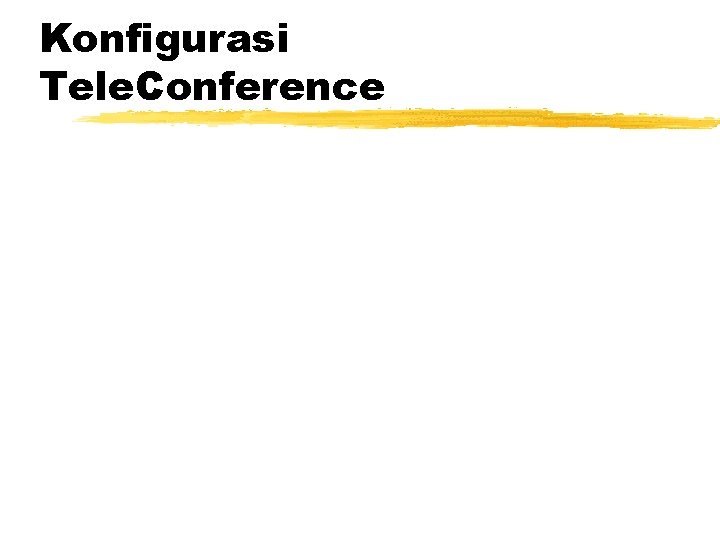 Konfigurasi Tele. Conference 