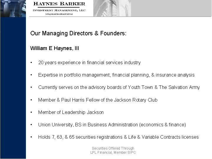 Our Managing Directors & Founders: William E Haynes, III • 20 years experience in