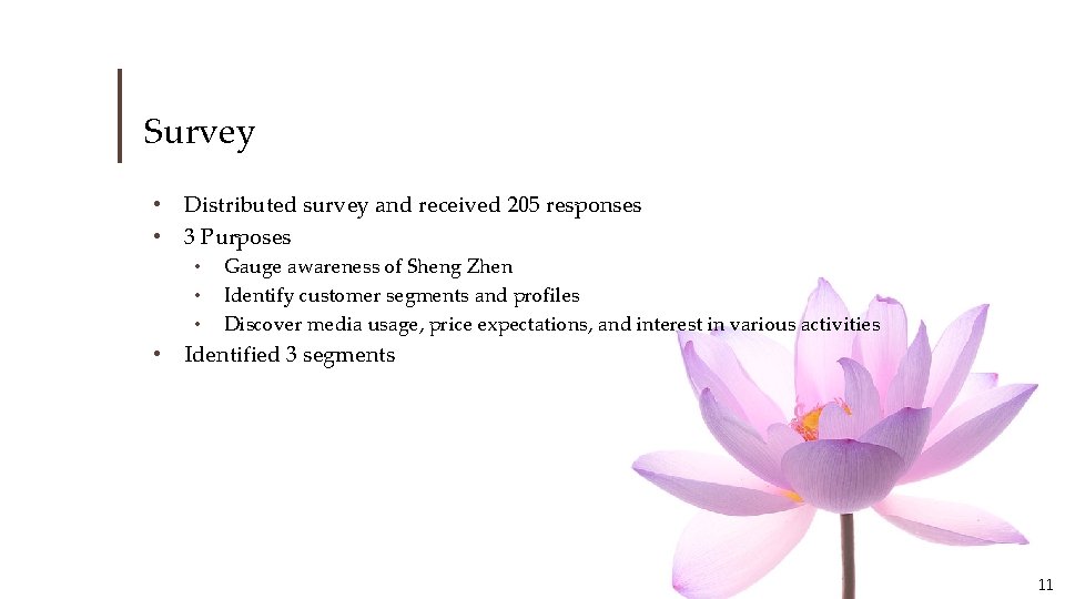 Survey • • Distributed survey and received 205 responses 3 Purposes • • Gauge