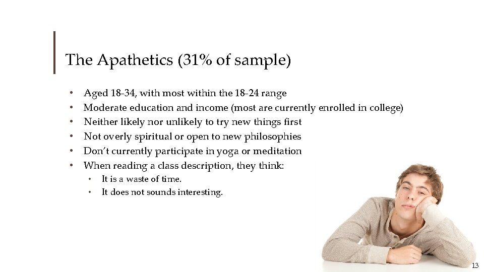 The Apathetics (31% of sample) • • • Aged 18 -34, with most within